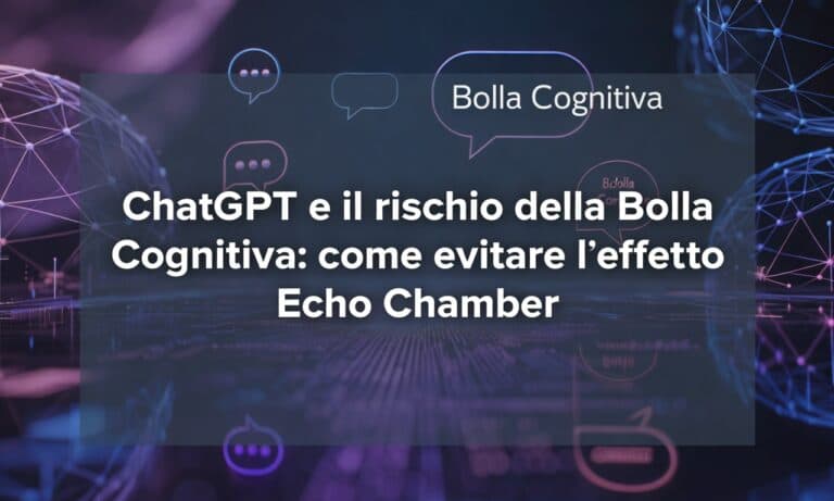 ChatGPT e il rischio della Bolla Cognitiva: come evitare l’effetto Echo Chamber