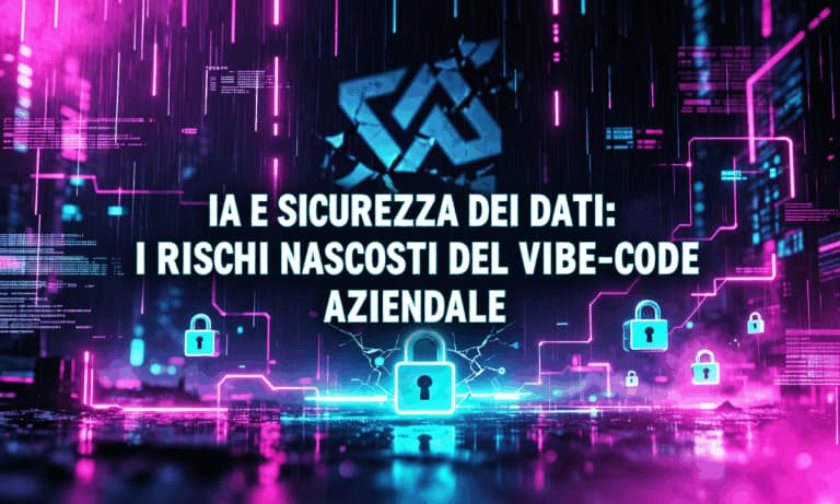 IA e sicurezza dei dati: i rischi nascosti del vibe-code aziendale