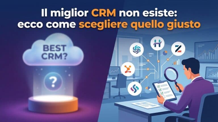 Il miglior CRM non esiste: ecco come scegliere quello giusto