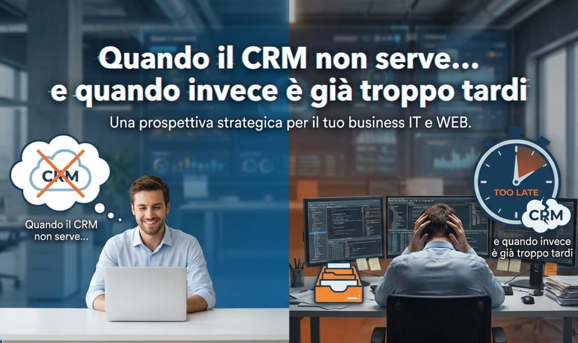 Quando il CRM non serve… e quando invece è già troppo tardi