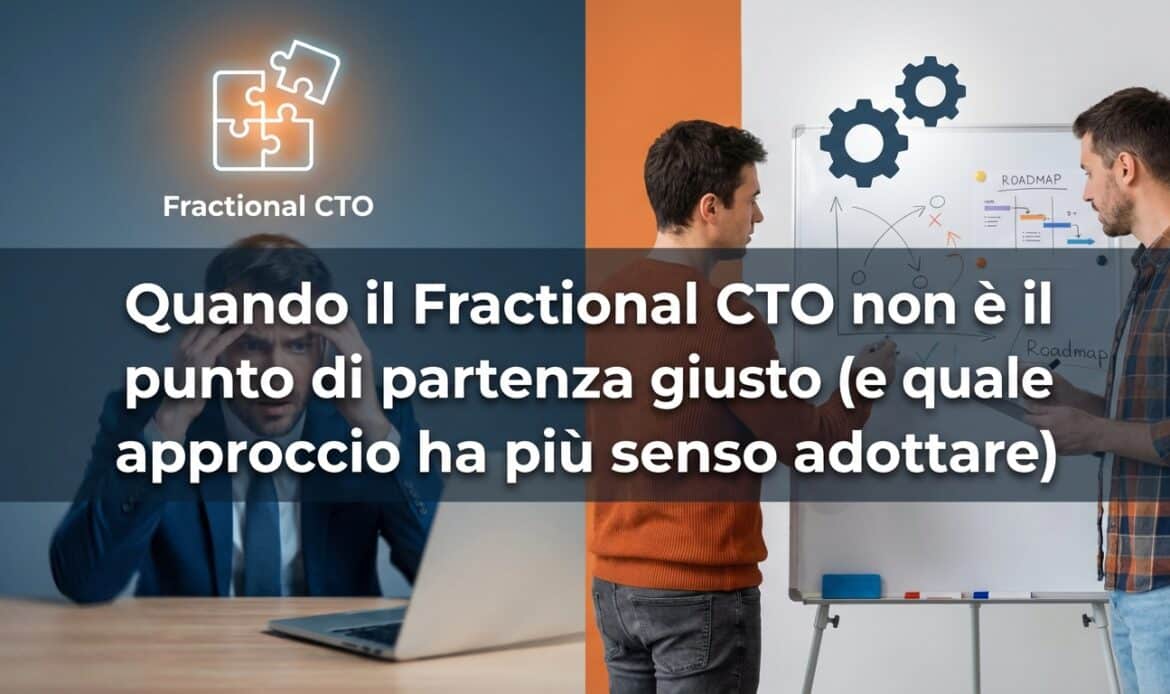 Quando il Fractional CTO non è il punto di partenza giusto