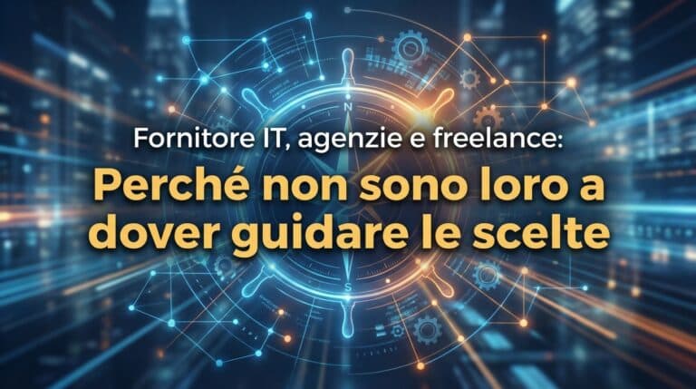 Fornitore IT, agenzie e freelance: perché non sono loro a dover guidare le scelte
